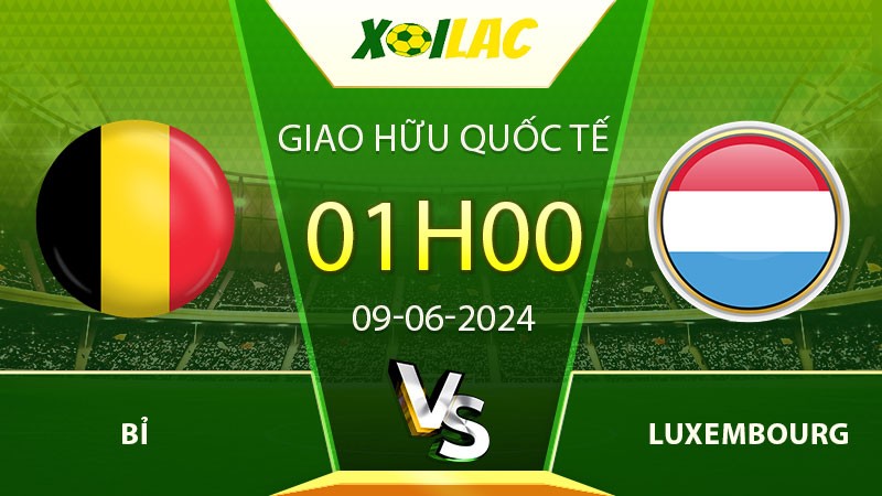 Soi kèo Bỉ vs Luxembourg